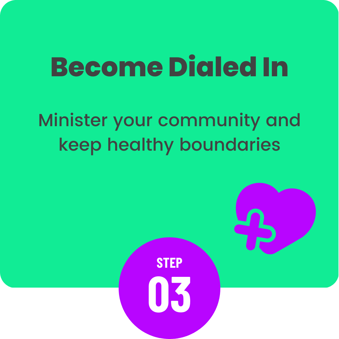 Step 3: Minister your community and keep healthy boundaries