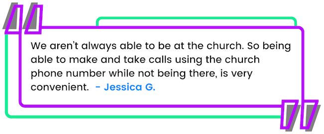 Jessica's Testimonial - We aren’t always able to be at the church. So being able to make and take calls using the church phone number while not being there, is very convenient.
